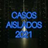 CASOS AISLADOS 2021