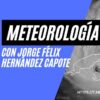 Meteorología con Jorge Félix🌤⛈💨🌊
