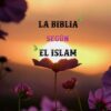 ✨ La Biblia Según El Islam ✨