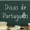 Dicas de português 👩🏻‍🏫