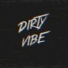 Dirty Vibe